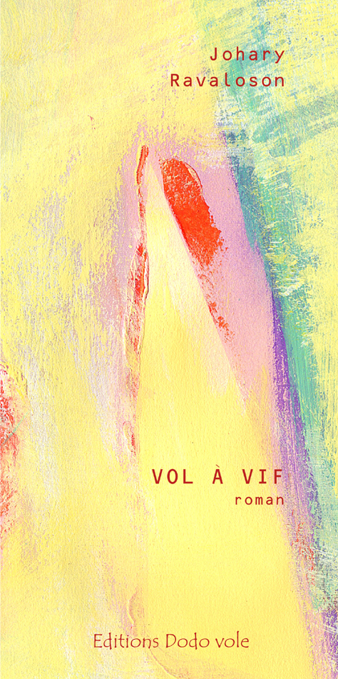 Vol à vif, le roman à paraître de Johary Ravaloson